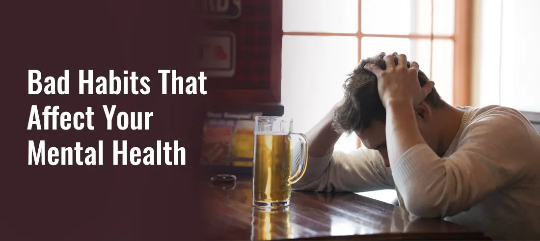 Bad Habits That Affect Your Mental Health