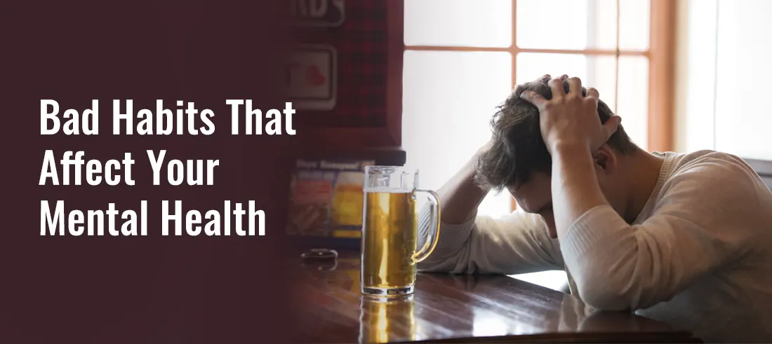 Bad habits that affect mental health