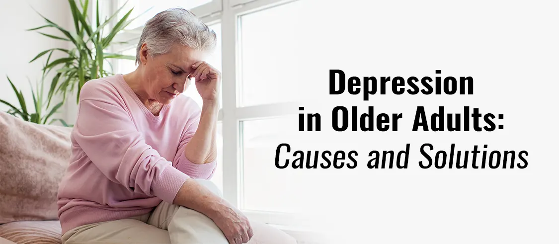 Depression in Aging Adults Causes And Solutions